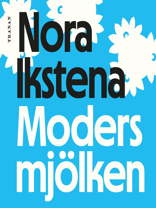 Titeldetaljer för Modersmjölken av Nora Ikstena - Väntelista